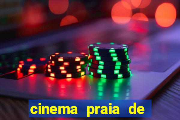 cinema praia de belas shopping